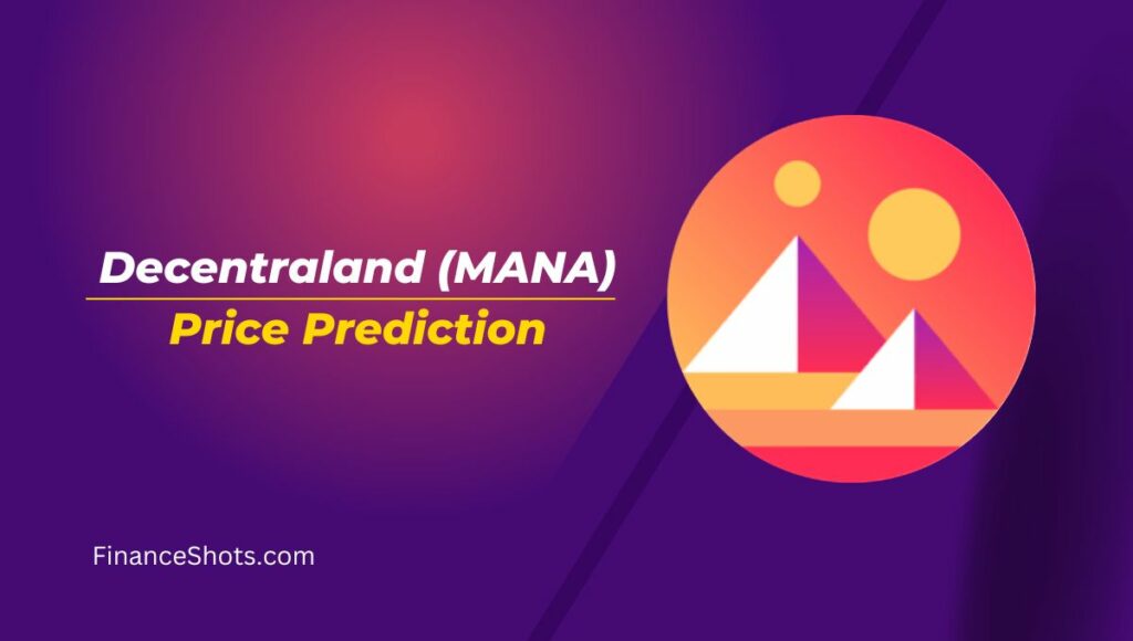 Decentraland (MANA) Price Prediction 2023, 2024, 2025, 2030, 2040, and 2050