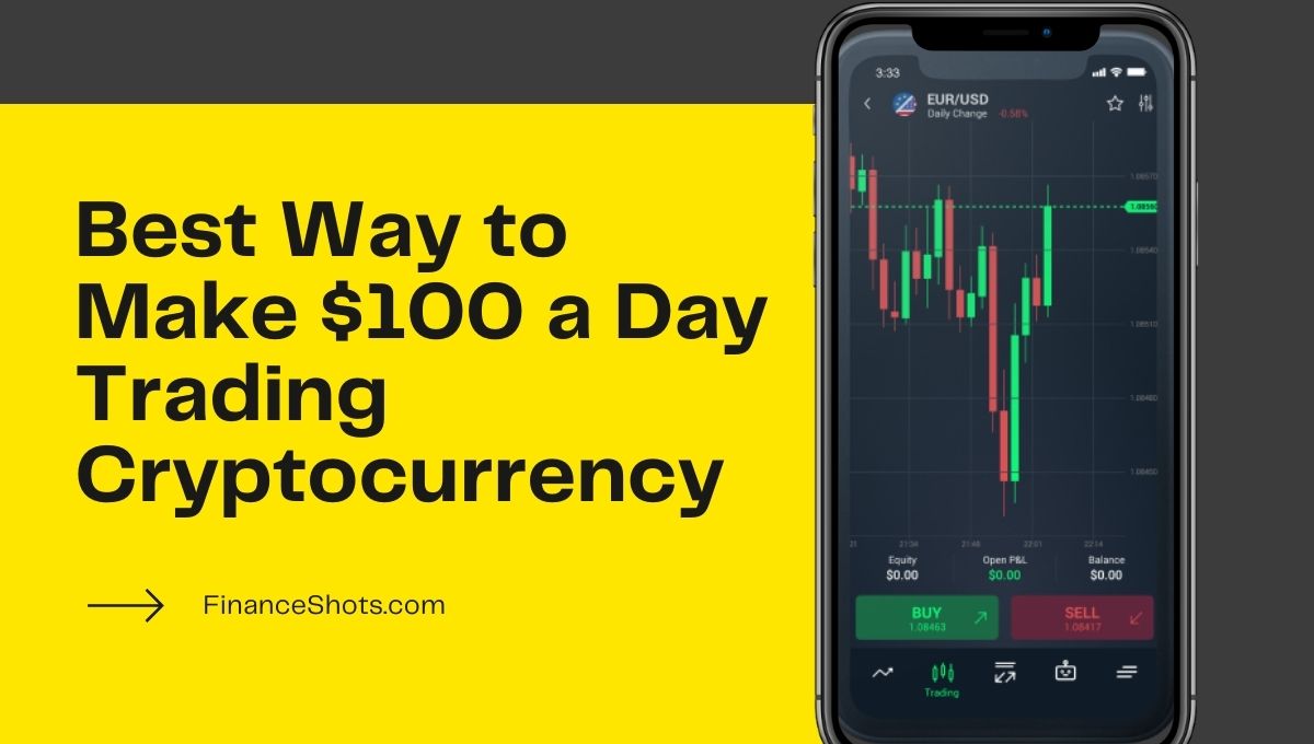Best Way to Make $100 a Day Trading Cryptocurrency