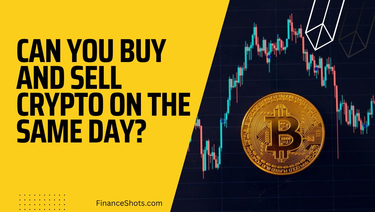 Can You Buy and Sell Crypto on the Same Day?
