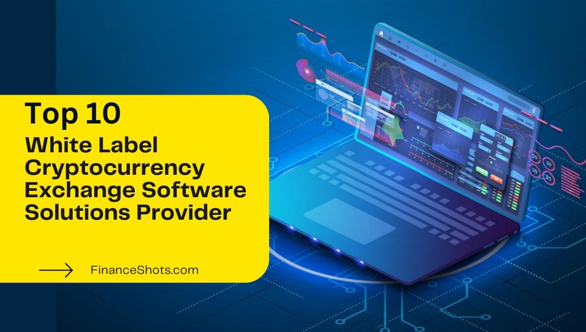 Top 10 White Label Cryptocurrency Exchange Software Solutions Provider